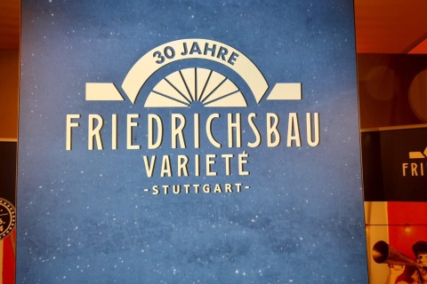 Wir gratulieren! 30 Jahre Friedrichsbau Varieté Stuttgart!